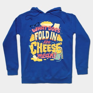 Fold in the cheese Hoodie